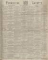 Yorkshire Gazette Saturday 19 July 1884 Page 1