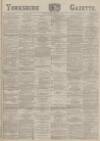 Yorkshire Gazette Friday 09 January 1885 Page 1
