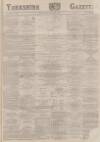 Yorkshire Gazette Tuesday 01 December 1885 Page 1