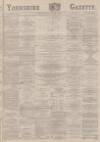 Yorkshire Gazette Wednesday 02 December 1885 Page 1