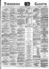 Yorkshire Gazette Saturday 27 February 1886 Page 1