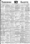 Yorkshire Gazette Saturday 07 August 1886 Page 1