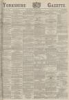 Yorkshire Gazette Saturday 01 October 1887 Page 1