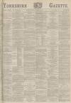 Yorkshire Gazette Saturday 29 October 1887 Page 1
