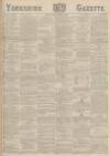 Yorkshire Gazette Saturday 21 April 1888 Page 1