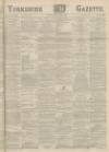 Yorkshire Gazette Saturday 09 June 1888 Page 1