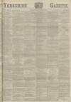 Yorkshire Gazette Saturday 01 September 1888 Page 1