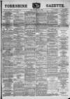 Yorkshire Gazette Saturday 04 May 1889 Page 1