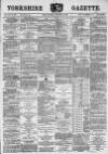 Yorkshire Gazette Saturday 21 December 1889 Page 1