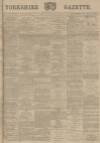 Yorkshire Gazette Saturday 15 July 1893 Page 1