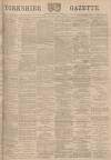 Yorkshire Gazette Saturday 16 March 1895 Page 1