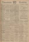 Yorkshire Gazette Saturday 01 July 1899 Page 1