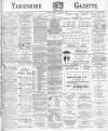 Yorkshire Gazette Saturday 20 April 1901 Page 1