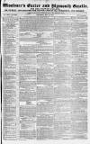 Exeter and Plymouth Gazette Saturday 18 May 1833 Page 1