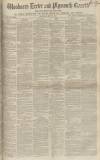 Exeter and Plymouth Gazette Saturday 26 July 1851 Page 1