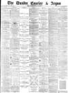 Dundee Courier Tuesday 23 April 1878 Page 1