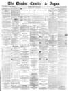 Dundee Courier Monday 12 May 1879 Page 1