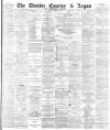 Dundee Courier Tuesday 15 March 1881 Page 1