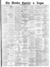 Dundee Courier Friday 19 August 1881 Page 1