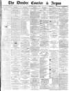 Dundee Courier Saturday 22 August 1885 Page 1