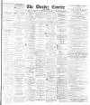 Dundee Courier Thursday 12 July 1888 Page 1