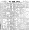 Dundee Courier Tuesday 23 February 1892 Page 1