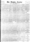 Dundee Courier Monday 30 March 1896 Page 1