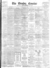 Dundee Courier Monday 19 April 1897 Page 1