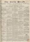 Bucks Herald Saturday 07 August 1847 Page 1