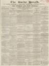 Bucks Herald Saturday 10 February 1855 Page 1
