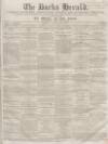 Bucks Herald Saturday 23 May 1863 Page 1