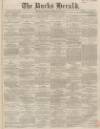 Bucks Herald Saturday 29 February 1868 Page 1