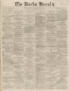 Bucks Herald Saturday 28 March 1868 Page 1