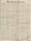 Bucks Herald Saturday 28 May 1870 Page 1