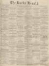 Bucks Herald Saturday 11 June 1870 Page 1