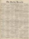 Bucks Herald Saturday 25 February 1871 Page 1