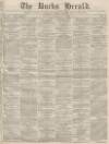 Bucks Herald Saturday 25 July 1874 Page 1