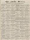 Bucks Herald Saturday 16 March 1878 Page 1