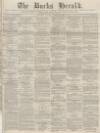 Bucks Herald Saturday 10 August 1878 Page 1