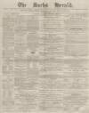 Bucks Herald Saturday 22 March 1879 Page 1