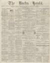 Bucks Herald Saturday 10 February 1883 Page 1