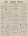 Bucks Herald Saturday 24 February 1883 Page 1