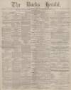 Bucks Herald Saturday 10 March 1883 Page 1