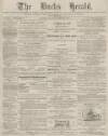 Bucks Herald Saturday 28 March 1885 Page 1