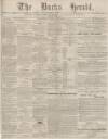 Bucks Herald Saturday 05 December 1885 Page 1