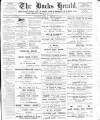 Bucks Herald Saturday 25 February 1911 Page 1