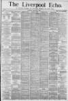 Liverpool Echo Saturday 07 February 1880 Page 1