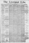 Liverpool Echo Tuesday 16 March 1880 Page 1