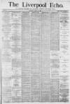 Liverpool Echo Saturday 20 March 1880 Page 1