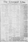 Liverpool Echo Saturday 17 April 1880 Page 1